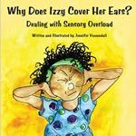Books For Autistic Children - Why Does Izzy Cover Her Ears? by Jennifer Veenendall