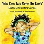 Books For Autistic Children - Why Does Izzy Cover Her Ears? by Jennifer Veenendall