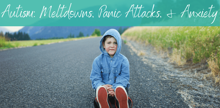 Autism Panic Attacks, Meltdowns, & Anxiety