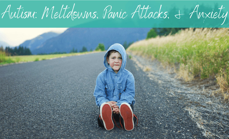 Autism Panic Attacks, Meltdowns, and Anxiety